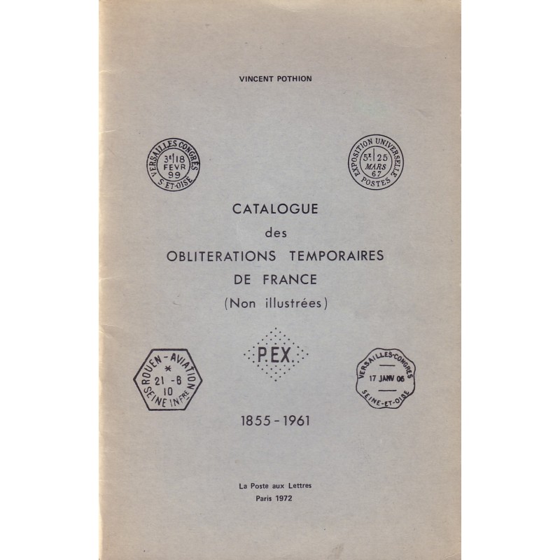 CATALOGUE DES OBLITERATIONS TEMPORAIRES DE FRANCE 1855-1961 - VINCENT POTHION - 1972. .