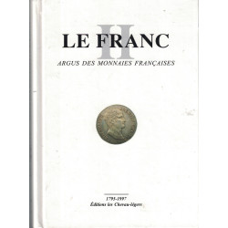 MONNAIES - LE FRANC - 1795-1997 - EDITION LES CHEVAU-LEGERS - ARGUS DES MONNAIES FRANCAISES.