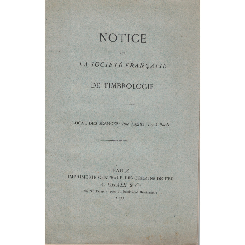 NOTICE SUR LA SOCIETE FRANCAISE DE TIMBROLOGIE - A.CHAIX - 1877.