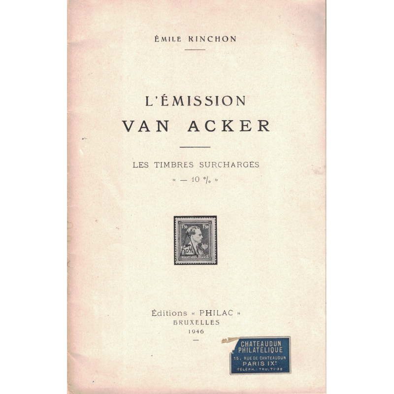 BELGIQUE - L'EMISSION VAN ACKER - LES TIMBRES SURCHARGES -10% - EMILE RINCHON - 1946. BELGIQUE - L'EMISSION VAN ACKER - LES TIMBRES SURCHARGES -10% - EMILE RINCHON - 1946.