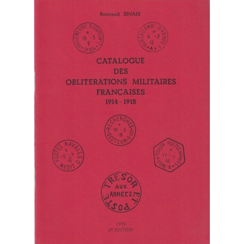 CATALOGUE DES OBLITERATIONS MILITAIRES FRANCAISES 1914-1918 - BERTRAND SINAIS - 1979. CATALOGUE DES OBLITERATIONS MILITAIRES FRANCAISES 1914-1918 - BERTRAND SINAIS - 1979.