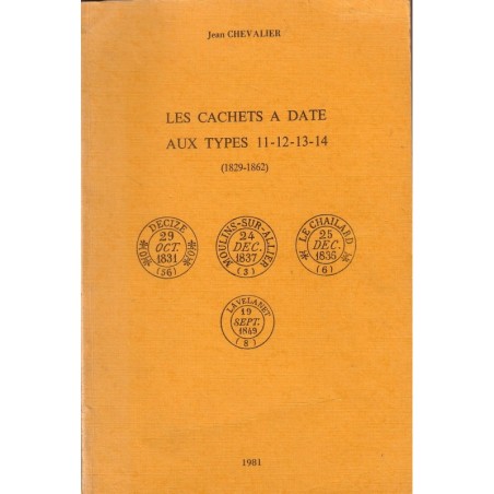 LES CACHETS A DATE TYPE 11-12-13-14 - (1829-1862)  JEAN CHEVALIER - 1981.