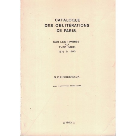 CATALOGUE DES OBLITERATIONS DE PARIS SUR TIMBRES AU TYPE SAGE 1876-1900 - D.C.HOOGERDIJK - 1973.