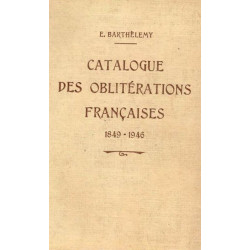CATALOGUE DES OBLITERATIONS FRANCAISES 1849-1946 - E.BARTHELEMY - 1947.