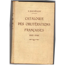 CATALOGUE DES OBLITERATIONS FRANCAISES 1849-1946 - E.BARTHELEMY - 1947.