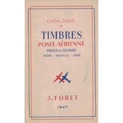 CATALOGUE DE TIMBRES POSTE AERIENNE FRANCE ET COLONIES-J.FORET 1947.