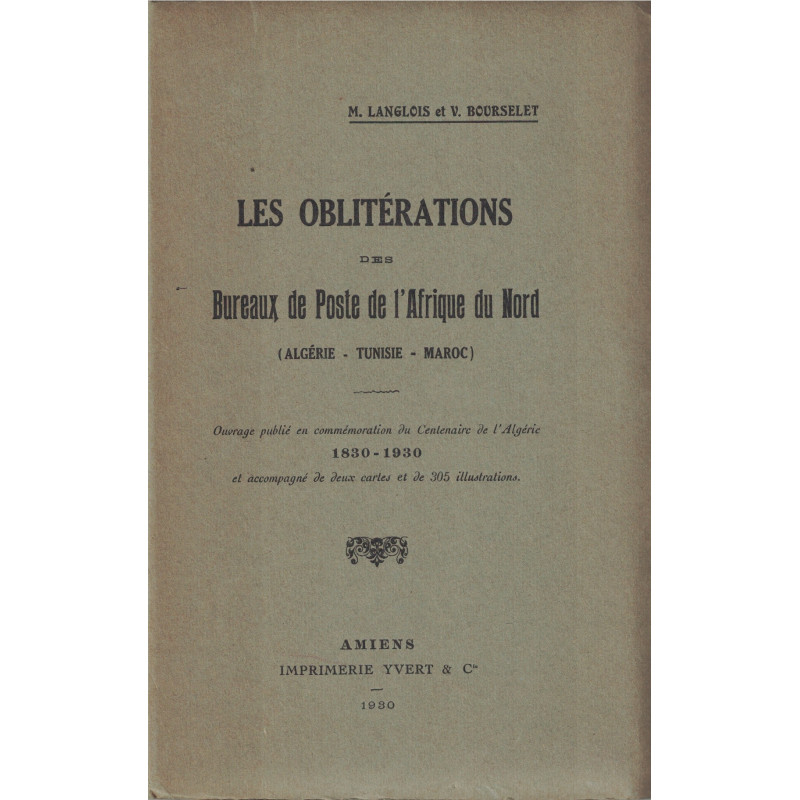 LES OBLITERATIONS DES BUREAUX DE L'AFRIQUE DU NORD (ALGERIE-TUNISIE-MAROC) - LANGLOIS ET BOURSELET - 1930.
