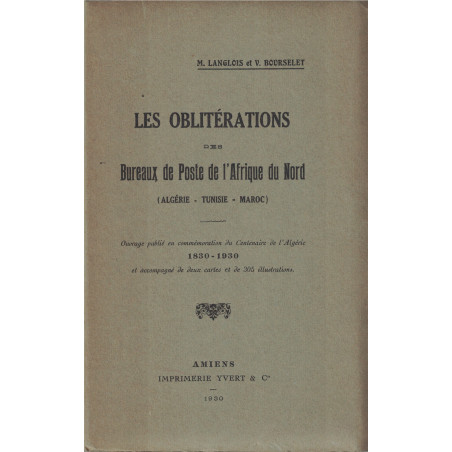 LES OBLITERATIONS DES BUREAUX DE L'AFRIQUE DU NORD (ALGERIE-TUNISIE-MAROC) - LANGLOIS ET BOURSELET - 1930.