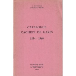 CATALOGUE CACHETS DE GARES 1854-1960 - JEAN POTHION - 1975.
