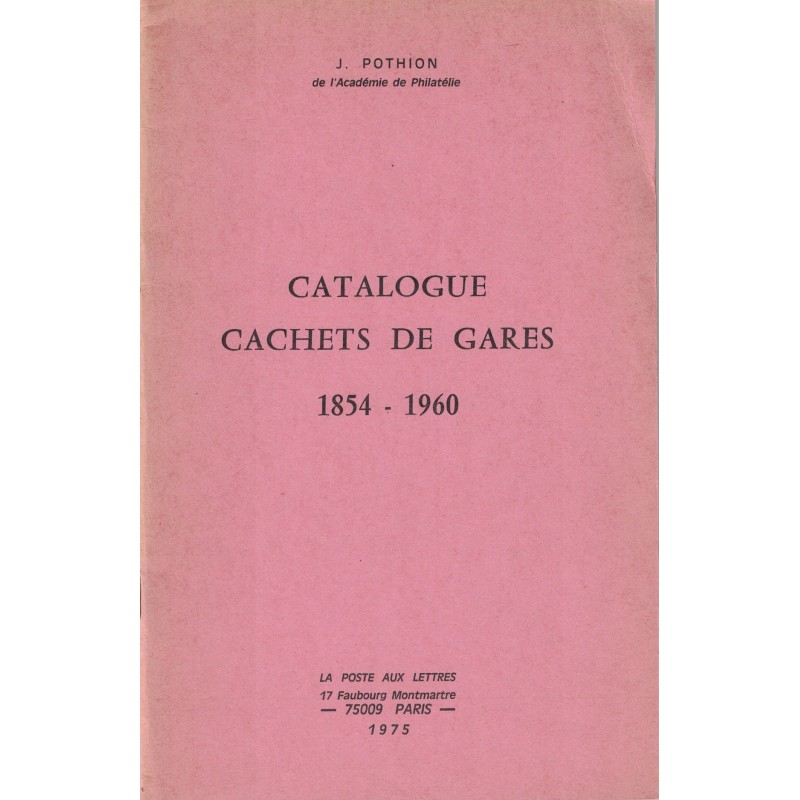 CATALOGUE CACHETS DE GARES 1854-1960 - JEAN POTHION - 1975.