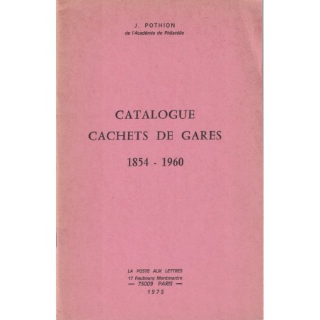 CATALOGUE CACHETS DE GARES 1854-1960 - JEAN POTHION - 1975.