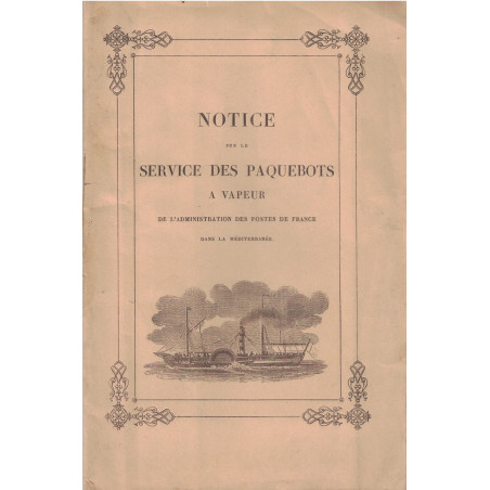 NOTICE SUR LE SERVICE DES PAQUEBOTS A VAPEUR DE L'ADMINISTRATION DES POSTES DE FRANCE - IMPRIMERIE ROYALE 1845.