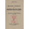 HISTOIRE GENERALE DES POSTES FRANCAISES DE LOUIS XI 1477 A 1630. EUGENE VAILLE - 1949.