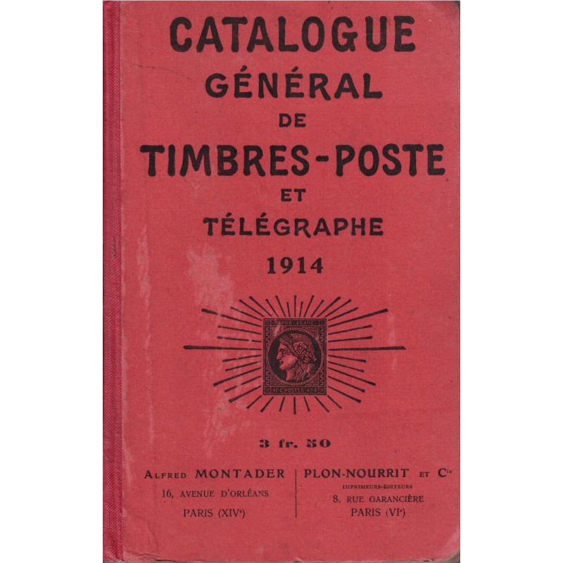 CATALOGUE GENERAL DE TIMBRES POSTE ET TELEGRAPHE - ALFRED MONTADER - 1914.