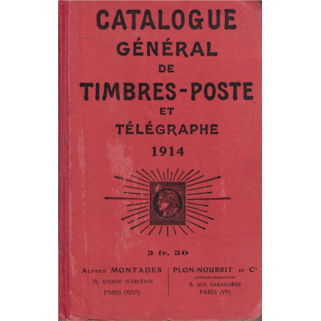 CATALOGUE GENERAL DE TIMBRES POSTE ET TELEGRAPHE - ALFRED MONTADER - 1914.