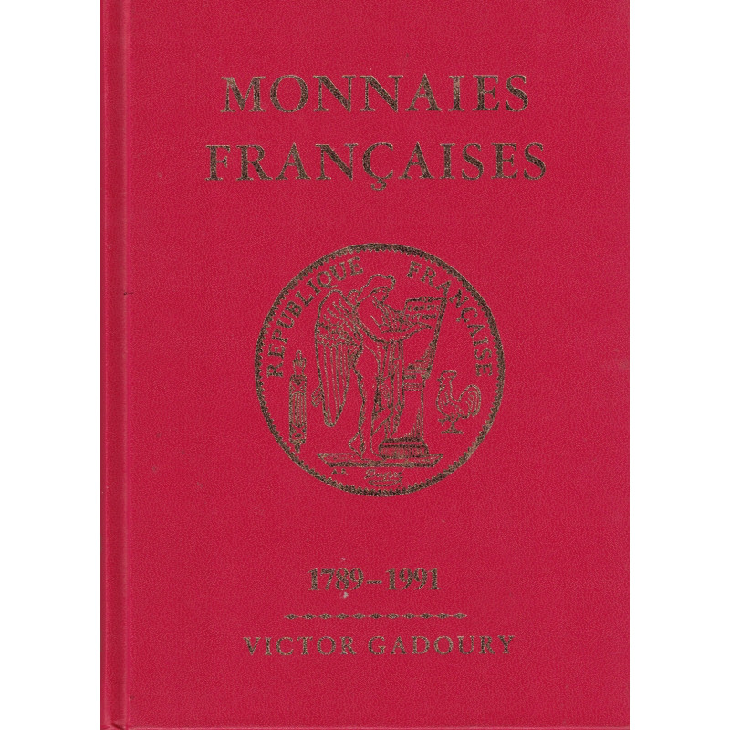 MONNAIES - FRANCAISES - 1789-1991 - EDITIONS VICTOR GADOURY.