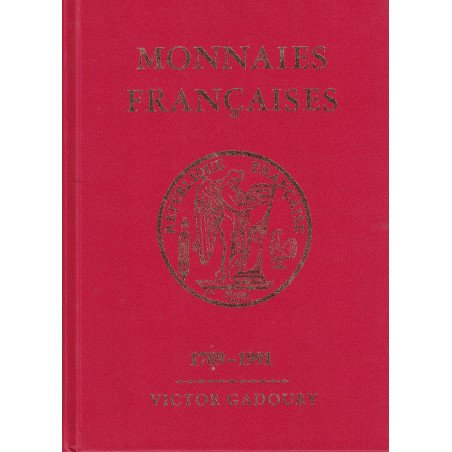 MONNAIES - FRANCAISES - 1789-1991 - EDITIONS VICTOR GADOURY.