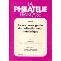 LE NOUVEAU GUIDE DU COLLECTIONNEUR THEMATIQUE - EMILE BAYLE - 1987.
