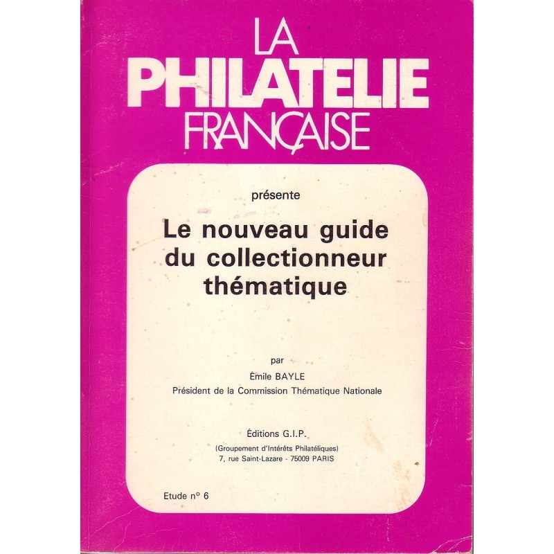 LE NOUVEAU GUIDE DU COLLECTIONNEUR THEMATIQUE - EMILE BAYLE - 1987.