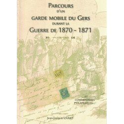 PARCOURS D'UN GARDE MOBILE DU GERS DURANT LA GUERRE DE 1870-1871 - JEAN JACQUES ZAMO - 2007.