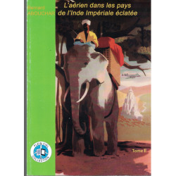 L'AERIEN DANS LES PAYS DE L'INDE IMPERIALE ECLATEE - BERNARD ABOUCHAR.