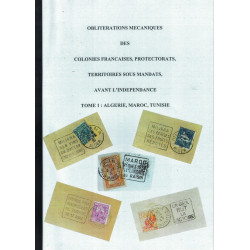 COLONIES FRANCAISES - OBLITERATIONS MECANIQUES - ALGERIE - MAROC- TUNISIE - GERARD ARTAUD - 2006.