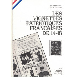 LES VIGNETTES PATRIOTIQUES FRANCAISES DE 14-18 - MICHEL BONNEAU - 1983.