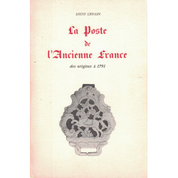 LA POSTE DE L'ANCIENNE FRANCE - 6 LIVRES - DES ORIGINES A 1791+ POSTE AUX ARMEES - LOUIS LENAIN - AVEC LES INDICES DE COTE.