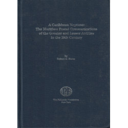 LES COMMUNICATIONS POSTALES MARITIMES DES GRANDES ET PETITES ANTILLES AU XIXE SIÈCLE - ROBERT G.STONE - 1993.