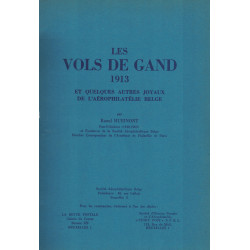 LES VOLS DE GAND 1913 - ET QUELQUES AUTRES JOYAUX DE L'AEROPHILIE BELGE - RAOUL HUBINONT - 1963.