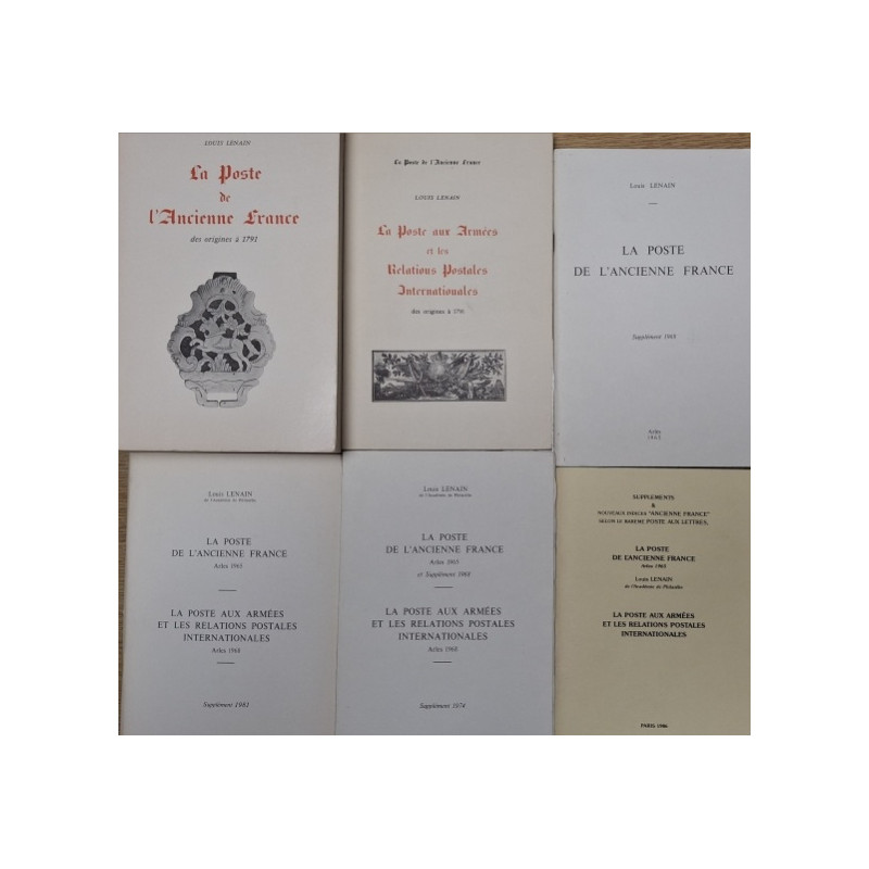 LA POSTE DE L'ANCIENNE FRANCE - 6 LIVRES - DES ORIGINES A 1791+ POSTE AUX ARMEES - LOUIS LENAIN - AVEC LES INDICES DE COTE.
