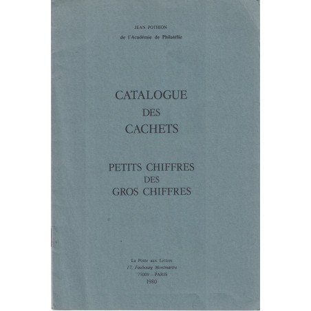 CATALOGUE DES CACHETS PETITS CHIFFRES DES GROS CHIFFRES - JEAN POTHION - 1980.