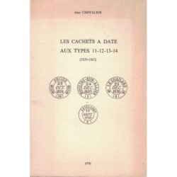 LES CACHETS A DATE TYPE 11-12-13-14 - (1829-1862)  JEAN CHEVALIER - 1976.