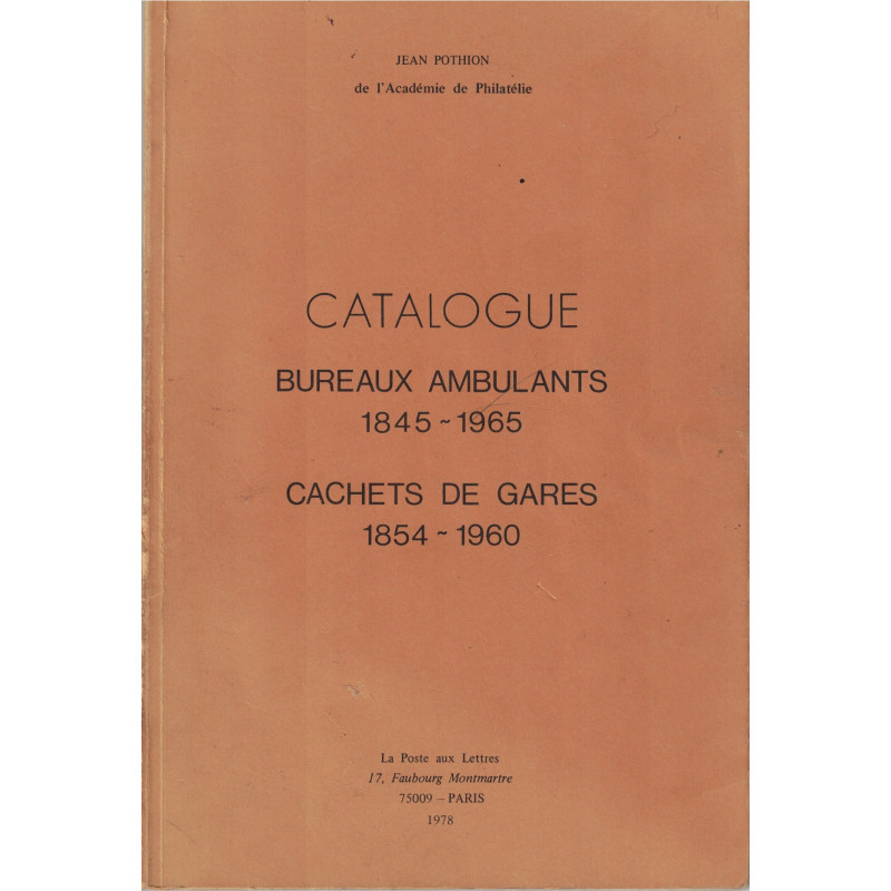 CATALOGUE - BUREAUX AMBULANTS 1845-1965 - CACHETS DE GARE - JEAN POTHION 1978.