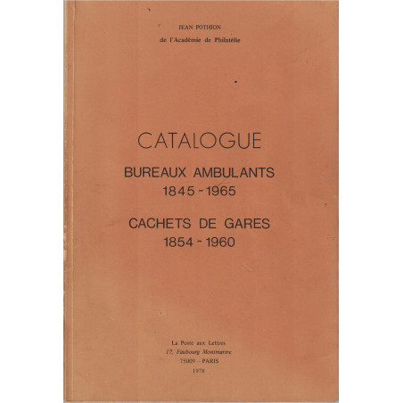 CATALOGUE - BUREAUX AMBULANTS 1845-1965 - CACHETS DE GARE - JEAN POTHION 1978.