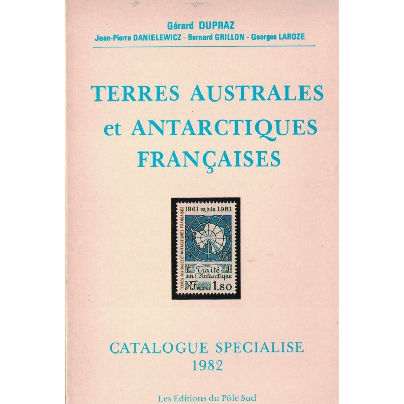 TERRES AUSTRALES ET ANTARTIQUES FRANCAISES - GERARD DUPRAZ - 1982.