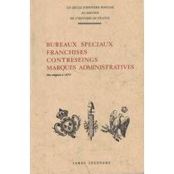 BUREAUX SPECIAUX FRANCHISES- CONTRESEING- MARQUES ADMINISTRATIVES - 2 VOLUMES - JAMES LEGENDRE - 1970 ET 1976