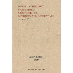 BUREAUX SPECIAUX FRANCHISES- CONTRESEING- MARQUES ADMINISTRATIVES - 2 VOLUMES - JAMES LEGENDRE - 1970 ET 1976