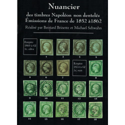 NUANCIER - DES TIMBRES NAPOLEON NON DENTELES - EMISSIONS DE 1852 A 1862 - BERNARD BRINETTE ET MICHEL SCHWAHN