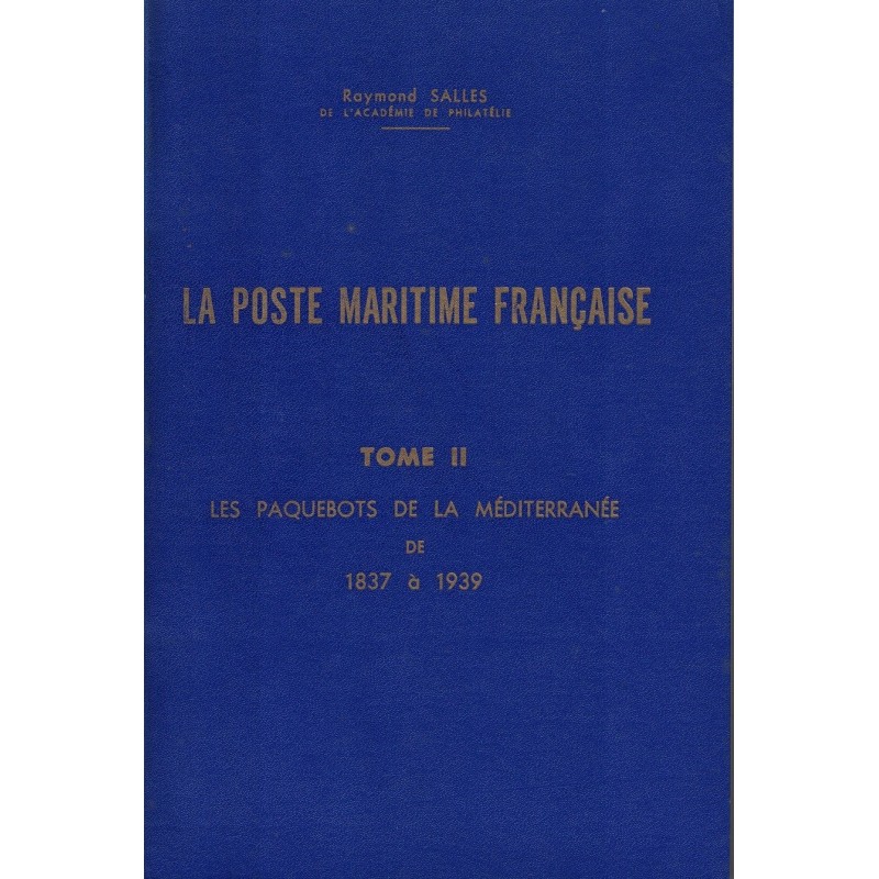 LA POSTE MARITIME - TOME II - LES PAQUEBOTS DE LA MEDITERRANEE - RAYMOND SALLES.