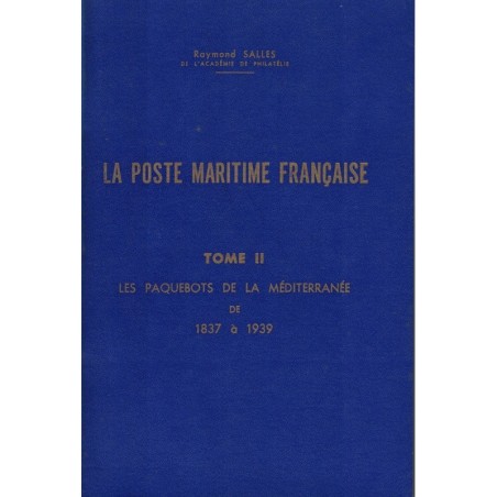 LA POSTE MARITIME - TOME II - LES PAQUEBOTS DE LA MEDITERRANEE - RAYMOND SALLES.
