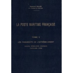 LA POSTE MARITIME - TOME V - LES PAQUEBOTS DE L'EXTREME-ORIENT - RAYMOND SALLES.
