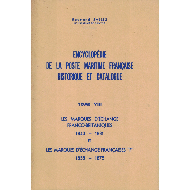 LA POSTE MARITIME - TOME VIII - ENCYCLOPEDIE DE LA POSTE MARITIME - HISTORIQUE ET CATALOGUE - RAYMOND SALLES.
