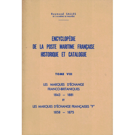 LA POSTE MARITIME - TOME VIII - ENCYCLOPEDIE DE LA POSTE MARITIME - HISTORIQUE ET CATALOGUE - RAYMOND SALLES.