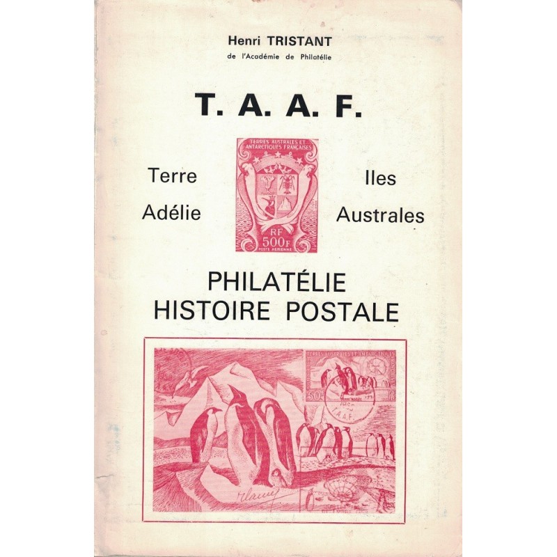 TAAF - TERRE ADELIE - ILES AUSTRALES - PHILATELIE HISTOIRE POSTALE - HENRI TRISTANT - 1974 - AVEC DEDICACE HENRI TRISTANT.