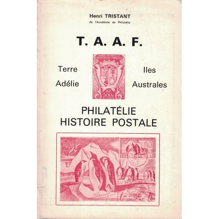 TAAF - TERRE ADELIE - ILES AUSTRALES - PHILATELIE HISTOIRE POSTALE - HENRI TRISTANT - 1974 - AVEC DEDICACE HENRI TRISTANT.