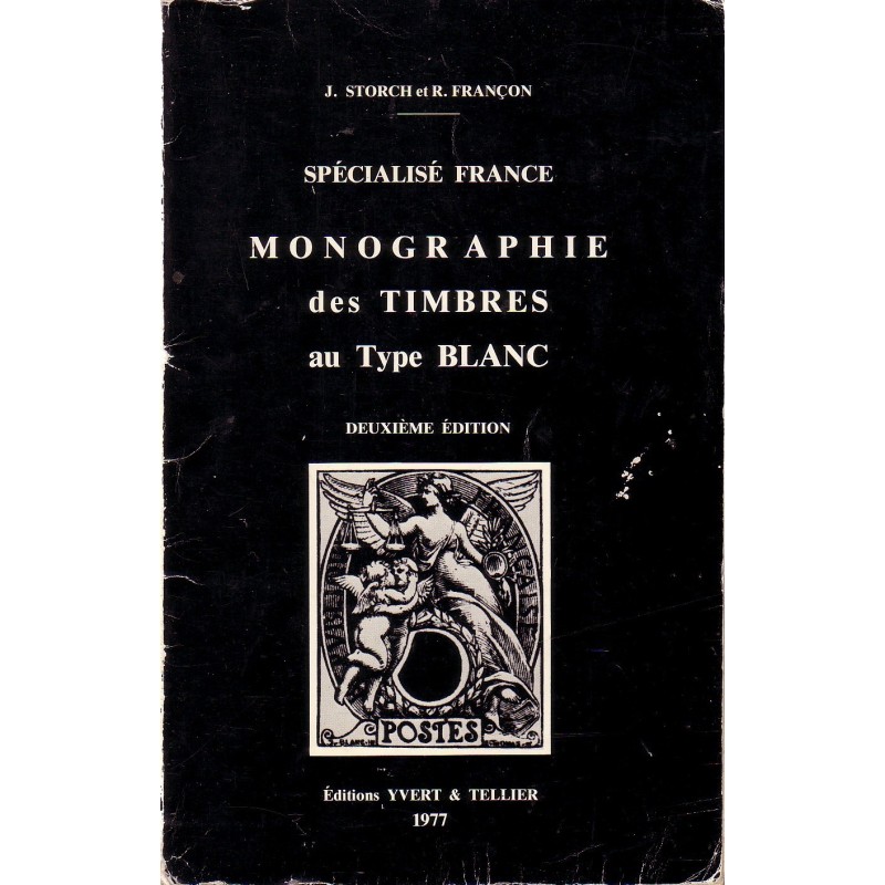 MONOGRAPHIE DES TIMBRES AU TYPE BLANC - J.STORCH ET R.FRANCON - 1977.