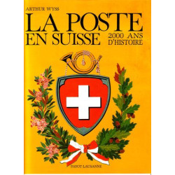 LA POSTE EN SUISSE - 2000 ANS D'HISTOIRE - ARTHUR WYSS - 1987 - NEUF.