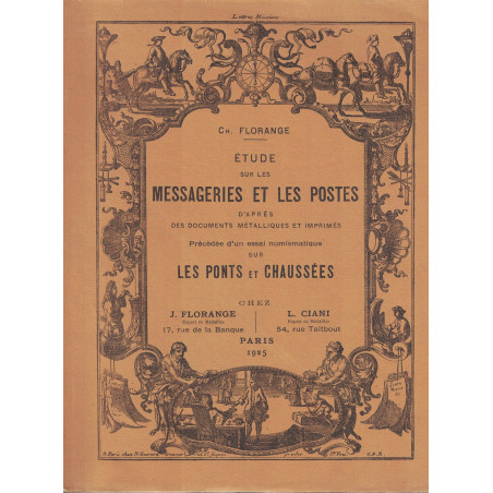 ETUDES SUR LES MESSAGERIES ET LES POSTES - CH.FLORANGE 1925 - RARE EN CET ETAT.
