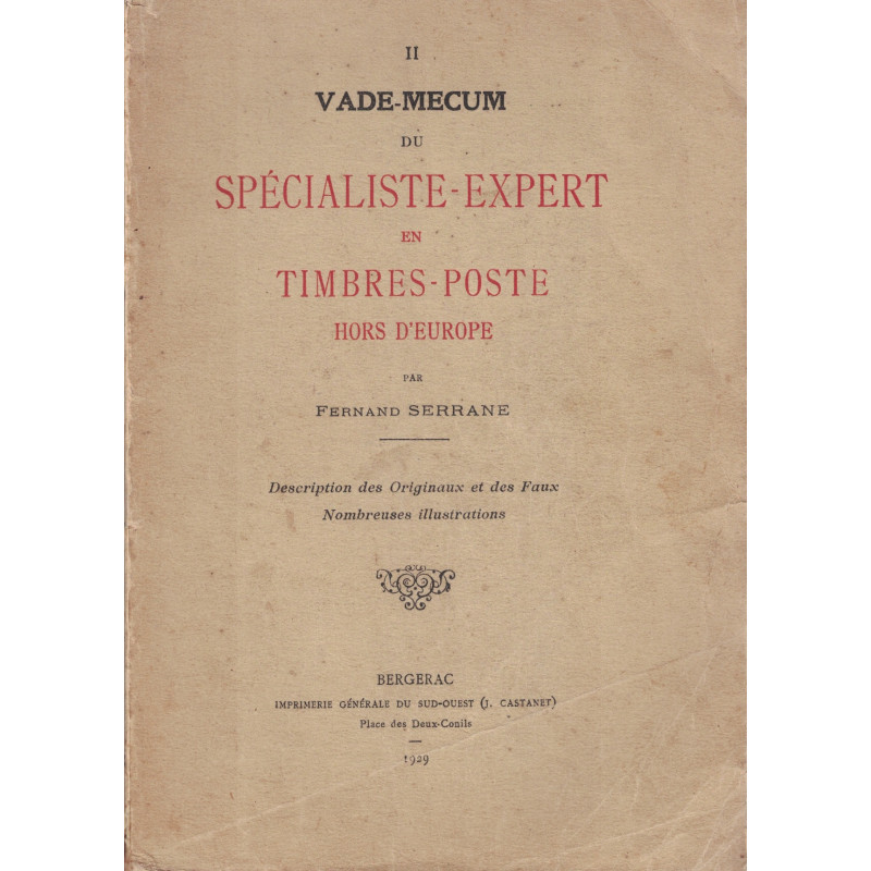 VADE-MECUM DU SPECIALISTE EXPERT EN TIMBRES-POSTE HORS EUROPE - PAR FERNAND SERRANE - 1929 - PEU COURANT.